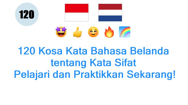 120 Kosa Kata Bahasa Belanda tentang Kata Sifat: Pelajari dan Praktikkan Sekarang!